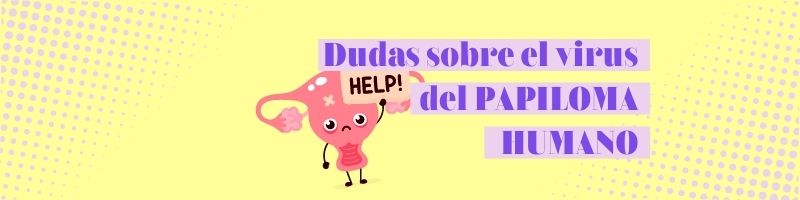 5 dudas frecuentes sobre el virus del papiloma humano
