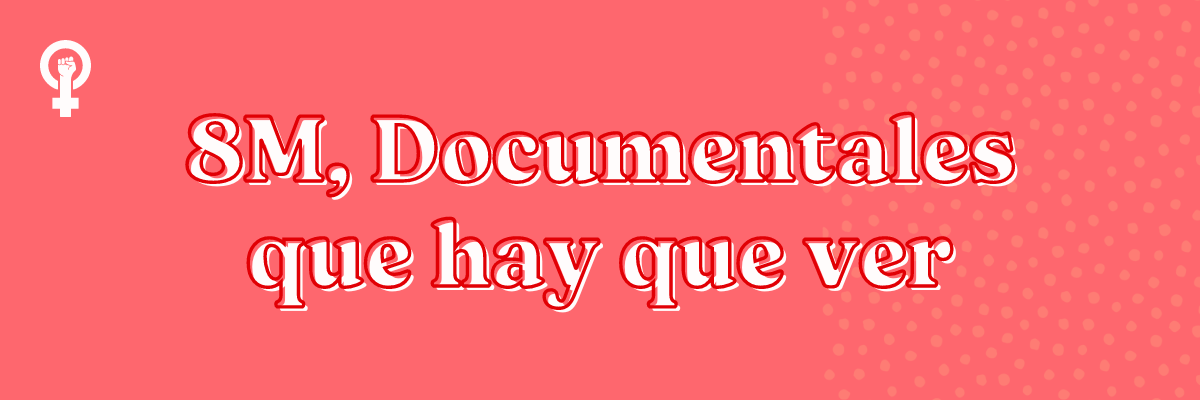 Documentales día de la mujer